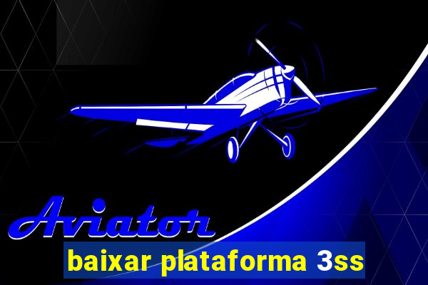 baixar plataforma 3ss